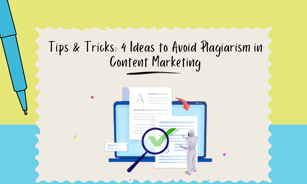 Tips & Tricks: 4 Ideas to Avoid Plagiarism in Content Marketing