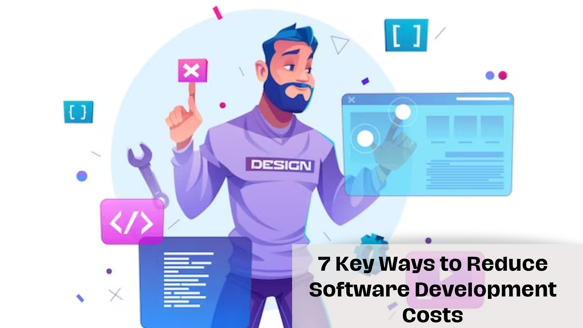 7 Key Ways to Reduce Software Development Costs